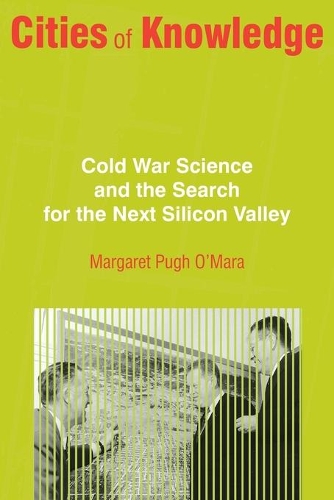 [object Object] «Cities of Knowledge: Cold War Science and the Search for the Next Silicon Valley», автор Маргарет О'Мара - фото №1