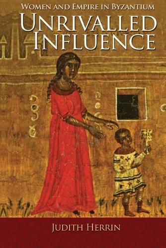 Бумажная книга «Unrivalled Influence: Women and Empire in Byzantium», автор Джудит Херрин - фото №1