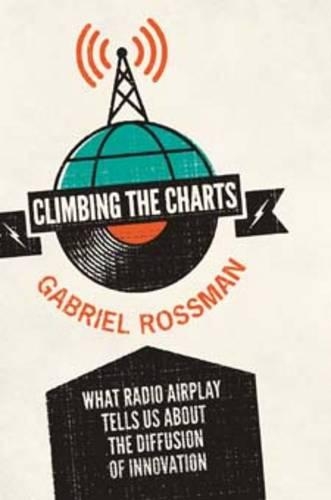 Бумажная книга «Climbing the Charts: What Radio Airplay Tells Us about the Diffusion of Innovation», автор Габриэль Россман - фото №1