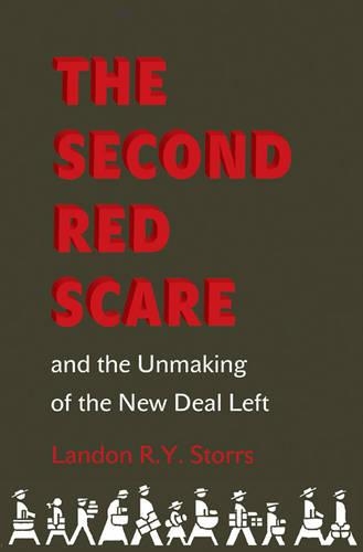 Бумажная книга «The Second Red Scare and the Unmaking of the New Deal Left», автор Лэндон Р. Й. Сторрс - фото №1