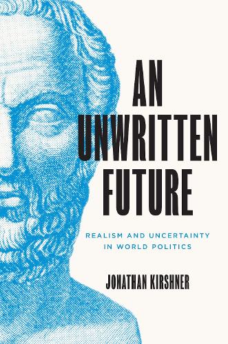 Паперова книга «An Unwritten Future: Realism and Uncertainty in World Politics», автор Джонатан Кіршнер - фото №1