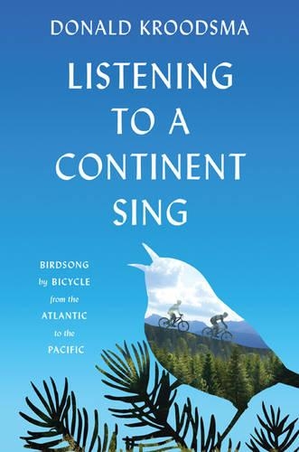 Бумажная книга «Listening to a Continent Sing: Birdsong by Bicycle from the Atlantic to the Pacific», автор Дональд Крудсма - фото №1
