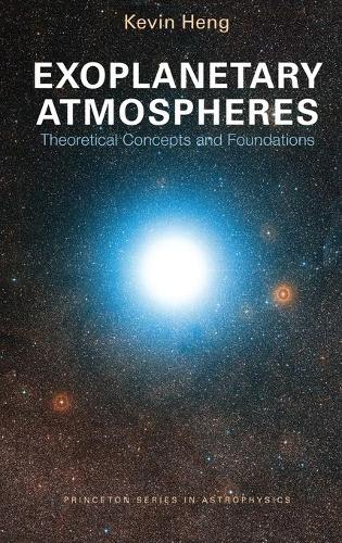 [object Object] «Exoplanetary Atmospheres: Theoretical Concepts and Foundations», автор Кевин Хенг - фото №1