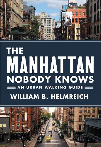 Паперова книга «The Manhattan Nobody Knows: An Urban Walking Guide», автор Вільям Б. Гельмрайх - фото №1