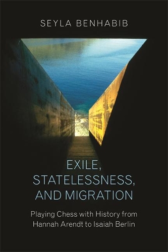 Паперова книга «Exile, Statelessness, and Migration: Playing Chess with History from Hannah Arendt to Isaiah Berlin», автор Сейла Бенхабіб - фото №1