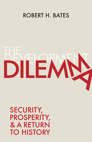 Бумажная книга «The Development Dilemma: Security, Prosperity, and a Return to History», автор Роберт Х. Бейтс - фото №1