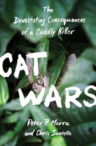 Бумажная книга «Cat Wars: The Devastating Consequences of a Cuddly Killer», авторов Крис Сантелла, Питер П. Марра - фото №1