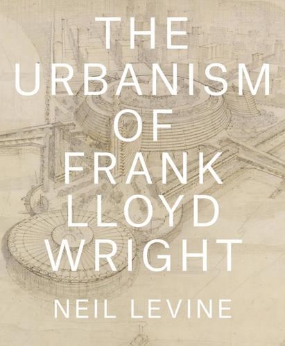 Бумажная книга «The Urbanism of Frank Lloyd Wright», автор Нил Левин - фото №1