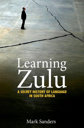 Бумажная книга «Learning Zulu: A Secret History of Language in South Africa», автор Марк Сандерс - фото №1