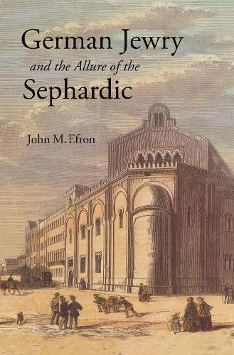 Паперова книга «German Jewry and the Allure of the Sephardic», автор Джон М. Ефрон - фото №1