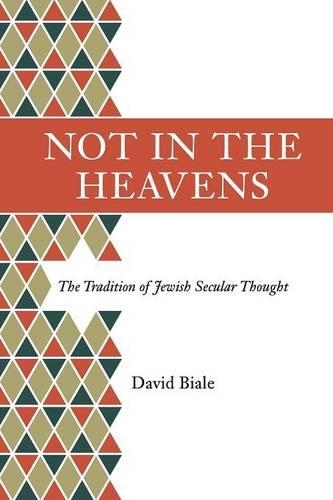 Бумажная книга «Not in the Heavens: The Tradition of Jewish Secular Thought», автор Дэвид Биале - фото №1