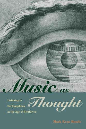 Бумажная книга «Music as Thought: Listening to the Symphony in the Age of Beethoven», автор Марк Эван Бондс - фото №1