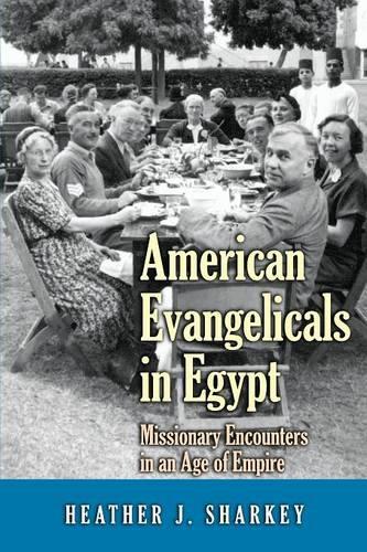 Бумажная книга «American Evangelicals in Egypt: Missionary Encounters in an Age of Empire», автор Хизер Дж. Шарки - фото №1