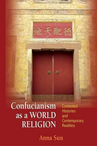 Паперова книга «Confucianism as a World Religion: Contested Histories and Contemporary Realities», автор Анна Сун - фото №1