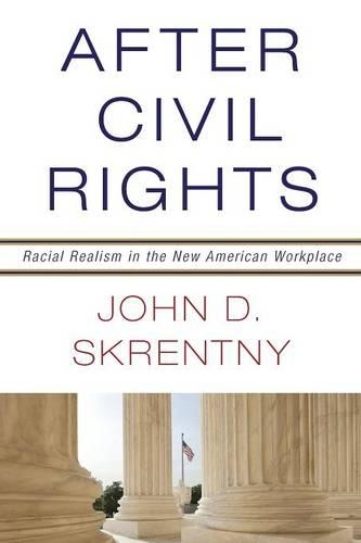 Бумажная книга «After Civil Rights: Racial Realism in the New American Workplace», автор Джон Д. Скрентни - фото №1