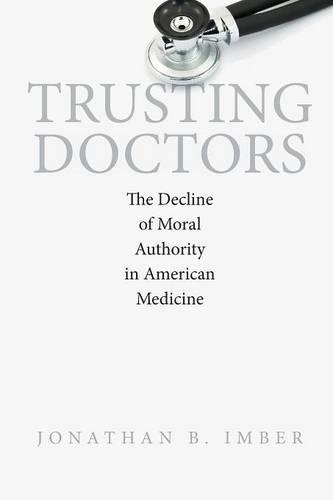 Бумажная книга «Trusting Doctors: The Decline of Moral Authority in American Medicine», автор Джонатан Б. Имбер - фото №1