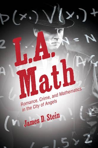 Бумажная книга «L.A. Math: Romance, Crime, and Mathematics in the City of Angels», автор Джеймс Д. Стайн - фото №1