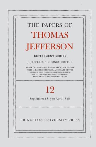 Бумажная книга «The Papers of Thomas Jefferson: Retirement Series, Volume 12: 1 September 1817 to 21 April 1818», автор Томас Джефферсон - фото №1