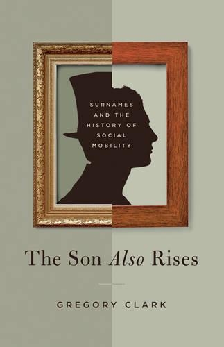Паперова книга «The Son Also Rises: Surnames and the History of Social Mobility», автор Грегорі Кларк - фото №1