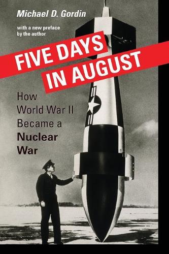 Бумажная книга «Five Days in August: How World War II Became a Nuclear War», автор Майкл Д. Гордин - фото №1