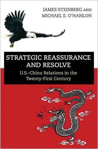 Паперова книга «Strategic Reassurance and Resolve: U.S.-China Relations in the Twenty-First Century», авторів Джеймс Стейнберг, Майкл Е. О'Хенлон - фото №1