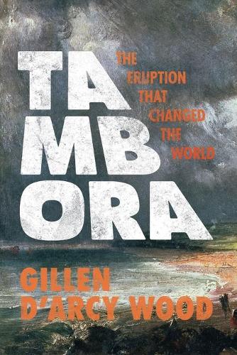 Паперова книга «Tambora: The Eruption That Changed the World», автор Гіллен Д'Арсі Вуд - фото №1