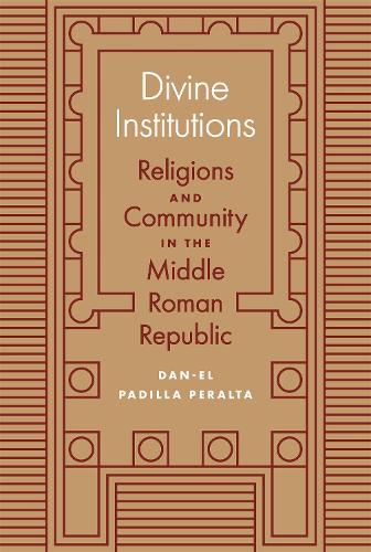Бумажная книга «Divine Institutions: Religions and Community in the Middle Roman Republic», автор Дан-Эль Падилья Перальта - фото №1