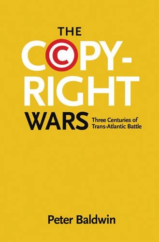 Паперова книга «The Copyright Wars: Three Centuries of Trans-Atlantic Battle», автор Пітер Болдуін - фото №1