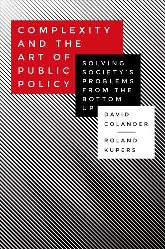 Бумажная книга «Complexity and the Art of Public Policy: Solving Society's Problems from the Bottom Up», авторов Дэвид Коландер, Роланд Куперс - фото №1