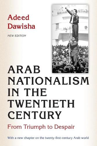 Бумажная книга «Arab Nationalism in the Twentieth Century: From Triumph to Despair - New Edition with a new chapter on the twenty-first-century Arab world», автор Адид Давиша - фото №1