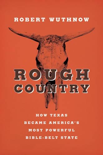 Бумажная книга «Rough Country: How Texas Became America's Most Powerful Bible-Belt State», автор Роберт Вутнов - фото №1