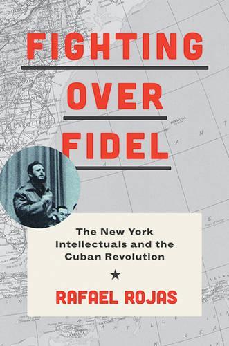 Бумажная книга «Fighting over Fidel: The New York Intellectuals and the Cuban Revolution», автор Рафаэль Рохас - фото №1