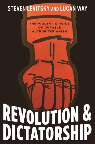 Паперова книга «Revolution and Dictatorship: The Violent Origins of Durable Authoritarianism», авторів Лукан Вей, Стівен Левицьки - фото №1