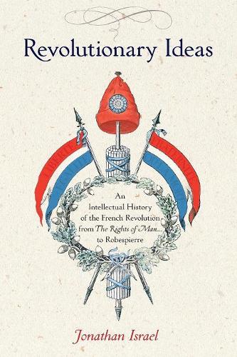 Паперова книга «Revolutionary Ideas: An Intellectual History of the French Revolution from The Rights of Man to Robespierre», автор Джонатан І. Ізраель - фото №1