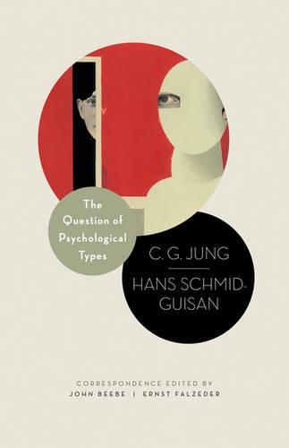 Бумажная книга «The Question of Psychological Types: The Correspondence of C. G. Jung and Hans Schmid-Guisan, 1915–1916», автор Карл Густав Юнг - фото №1