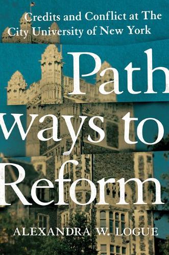 Бумажная книга «Pathways to Reform: Credits and Conflict at The City University of New York», автор Александра В. Лог - фото №1
