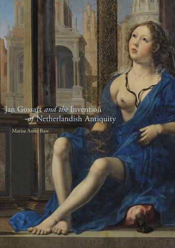 Бумажная книга «Jan Gossart and the Invention of Netherlandish Antiquity», автор Мариса Энн Басс - фото №1