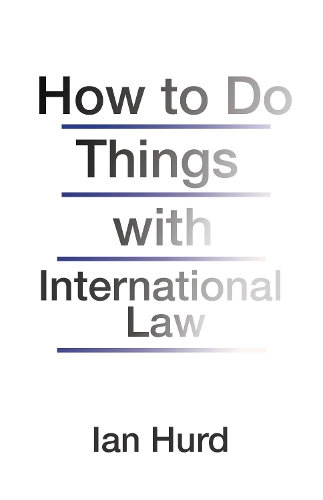 Бумажная книга «How to Do Things with International Law», автор Иэн Херд - фото №1