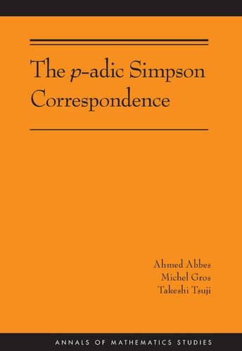 [object Object] «The p-adic Simpson Correspondence (AM-193)», авторів Ахмед Аббес, Мішель Ґрос, Такеші Цудзі - фото №1