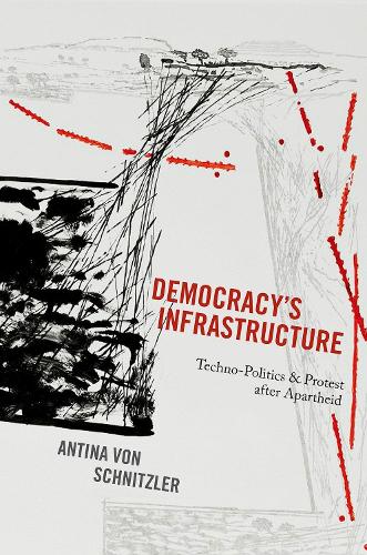 Бумажная книга «Democracy's Infrastructure: Techno-Politics and Protest after Apartheid», автор Антина фон Шницлер - фото №1