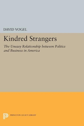 Бумажная книга «Kindred Strangers: The Uneasy Relationship between Politics and Business in America», автор Дэвид Фогель - фото №1