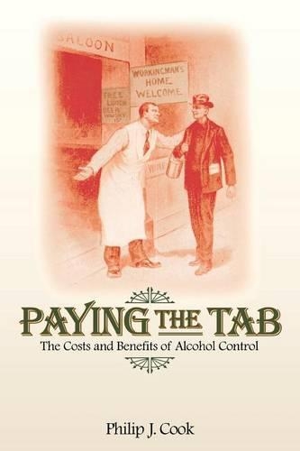 Паперова книга «Paying the Tab: The Costs and Benefits of Alcohol Control», автор Філіп Дж. Кук - фото №1