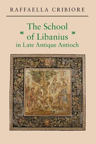 Бумажная книга «The School of Libanius in Late Antique Antioch», автор Раффаэлла Крибиоре - фото №1