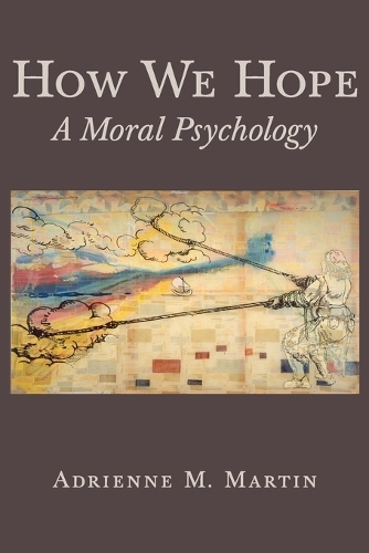 Паперова книга «How We Hope: A Moral Psychology», автор Адрієнн Мартін - фото №1