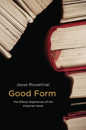 Бумажная книга «Good Form: The Ethical Experience of the Victorian Novel», автор Джесси Розенталь - фото №1
