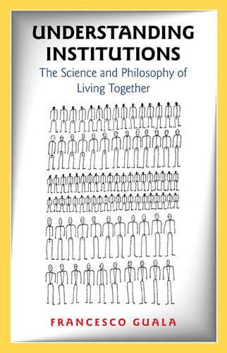 Бумажная книга «Understanding Institutions: The Science and Philosophy of Living Together», автор Франческо Гуала - фото №1