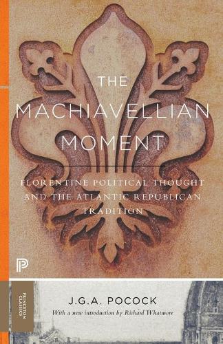Бумажная книга «The Machiavellian Moment: Florentine Political Thought and the Atlantic Republican Tradition», автор Джон Гревилл Агард Покок - фото №1