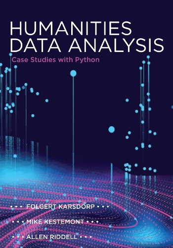 [object Object] «Humanities Data Analysis: Case Studies with Python», авторів Аллен Рідделл, Фольгерт Карсдорп, Майк Кестемонт - фото №1