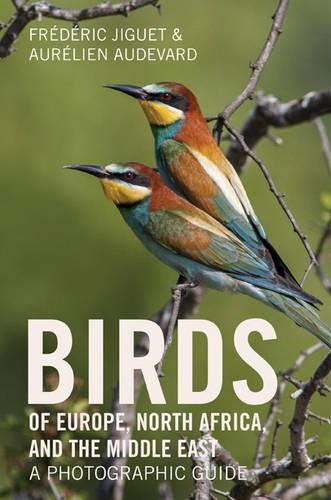 Бумажная книга «Birds of Europe, North Africa, and the Middle East: A Photographic Guide», авторов Орельен Одевар, Фредерик Жиге - фото №1