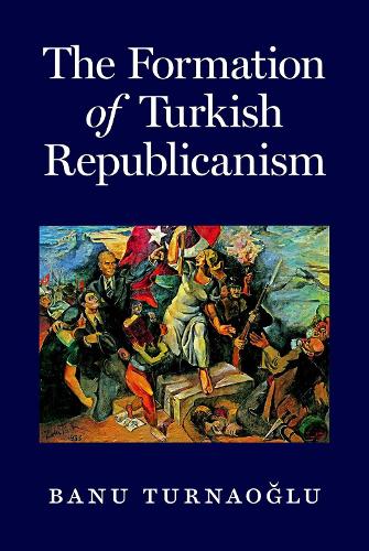Бумажная книга «The Formation of Turkish Republicanism», автор Бану Турнаоглу - фото №1